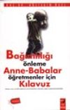 Bağımlılığı &Ouml;nleme Anne-Babalar &Ouml;ğretmenler İ&ccedil;in Kılavuz
