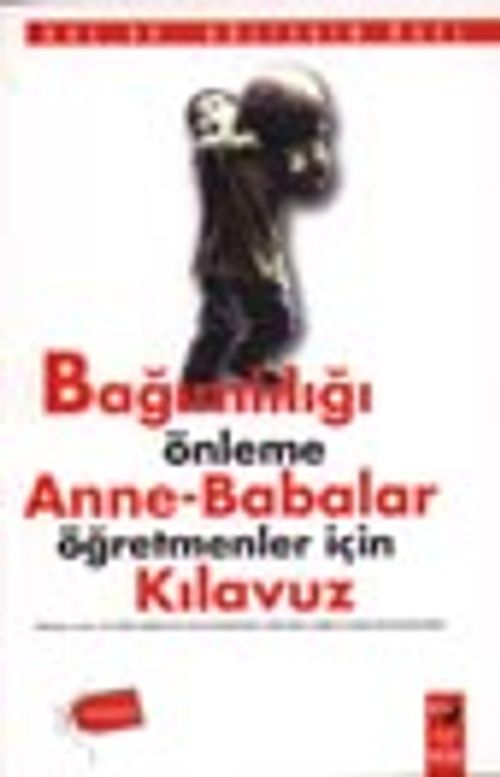 Bağımlılığı Önleme Anne-Babalar Öğretmenler İçin Kılavuz