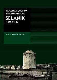 Selanik (1830-1912) / Tanzimat Çağında Bir Osmanlı Şehri
