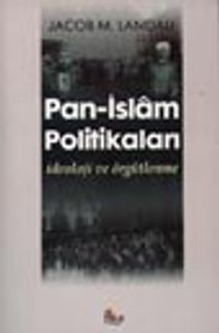 Pan-İslam Politikaları İdeoloji ve Örgütlenme