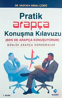 Pratik Arapça Konuşma Kılavuzu / Ben de Arapça Konuşuyorum (Günlük Arapça Konuşmalar)