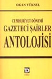 Cumhuriyet Dönemi Gazeteci Şairler Antolojisi