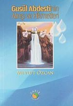 Gusül Abdestinin Alınışı ve Hikmetleri