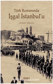 Türk Romanında İşgal İstanbul'u - Mehmet Törenek