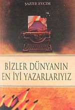 Bizler Dünyanın En İyi Yazarlarıyız