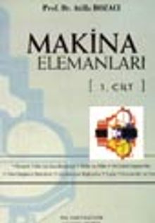 Makine Elemanları (1.cilt) / Prof.Dr. Atilla Bozacı