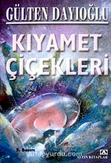 Kıyamet Çiçekleri - Gülten Dayıoğlu