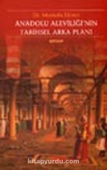 Anadolu Aleviliği'nin Tarihsel Arka Planı - Mustafa Ekinci
