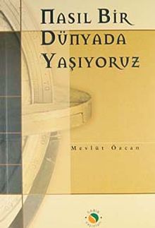 Nasıl Bir Dünyada Yaşıyoruz