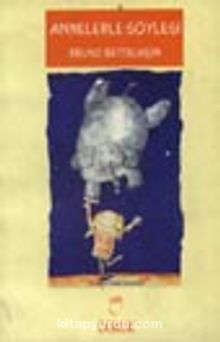 Annelerle Söyleşi - Bruno Bettelheim