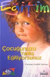 &Ccedil;ocuğunuzu Yanlış Eğitiyorsunuz