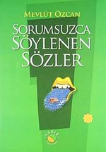 Sorumsuzca Söylenen Sözler 1