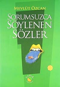 Sorumsuzca Söylenen Sözler 1