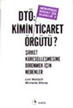 DTÖ: Kimin Ticaret Örgütü? Şirket Küreselleşmesine Direnmek İçin Nedenler