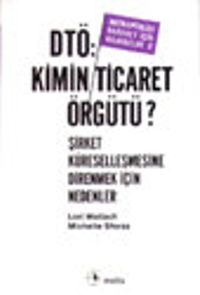 DTÖ: Kimin Ticaret Örgütü? Şirket Küreselleşmesine Direnmek İçin Nedenler