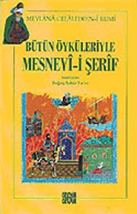 Bütün Öyküleriyle Mesnevi-i Şerif