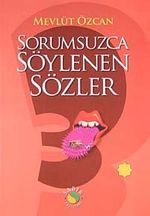 Sorumsuzca Söylenen Sözler 3