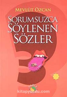 Sorumsuzca Söylenen Sözler 3 - Mevlüt Özcan