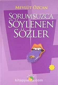 Sorumsuzca Söylenen Sözler 4 - Mevlüt Özcan
