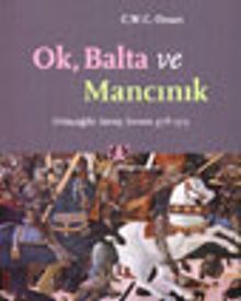 Ok, Balta ve Mancınık & Ortaçağda Savaş Sanatı 378-1515