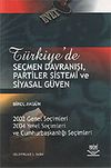 T&uuml;rkiye'de Se&ccedil;men Davranışı, Partiler Sistemi ve Siyasal G&uuml;ven