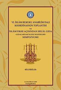 VI. İslam Hukuku Anabilim Dalı Koordinasyon Toplantısı ve İslam Fıkhı Açısından Helal Gıda Sempozyumu & Gıdalardaki Katkı Maddeleri