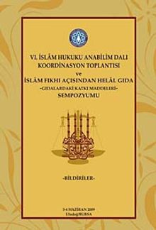 VI. İslam Hukuku Anabilim Dalı Koordinasyon Toplantısı ve İslam Fıkhı Açısından Helal Gıda Sempozyumu & Gıdalardaki Katkı Maddeleri