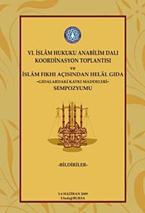 VI. İslam Hukuku Anabilim Dalı Koordinasyon Toplantısı ve İslam Fıkhı Açısından Helal Gıda Sempozyumu & Gıdalardaki Katkı Maddeleri