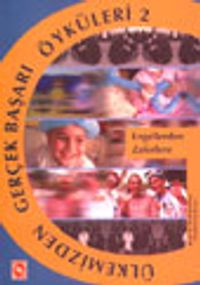 Ülkemizden Gerçek Başarı Öyküleri 2