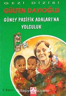 Güney Pasifik Adaları'na Yolculuk - Gülten Dayıoğlu