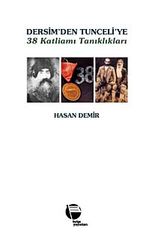 Dersim'den Tunceli'ye 38 Katliamı Tanıklıkları
