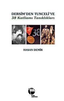 Dersim'den Tunceli'ye 38 Katliamı Tanıklıkları