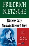 Wagner Olayı-Nietzsche Wagner'e Karşı