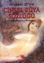 A'dan Z'ye Cinsel Rüya Sözlüğü (Cinsel Büyüler - Muskalar