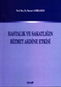 Hastalık ve Sakatlığın Hizmet Akdine Etkisi