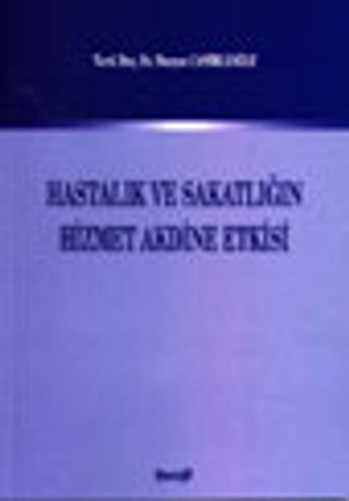 Hastalık ve Sakatlığın Hizmet Akdine Etkisi
