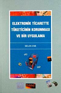 Elektronik Ticarette Tüketicinin Korunması ve Bir Uygulama