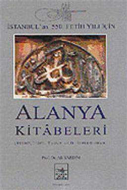 İstanbul'un 550 Fetih Yılı İçin Alanya Kitabeleri (Ciltli)
