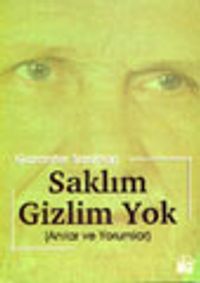 Saklım Gizlim Yok (Anılar ve Yorumlar)