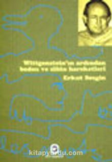 Wittgenstein'in Ardından Beden ve Zihin Hareketleri - Erkut Sezgin