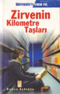 Zirvenin Kilometre Taşları /Üniversiteye Giden Yol