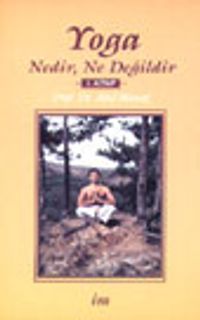 Yoga Nedir, Ne Değildir 1. Kitap