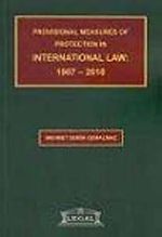 Provisional Measures of Protection In International Law: 1907-2010