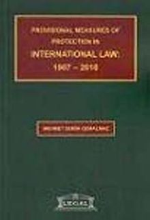 Provisional Measures of Protection In International Law: 1907-2010