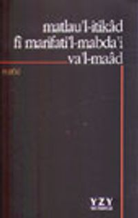Matlau'l-İtikad Fi Marifati'l-Mabda'i Va'l-Maad