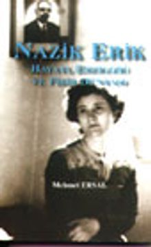 Nazik Erik Hayatı, Eserleri ve Fikir Dünyası