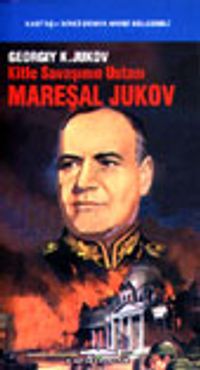 Kitle Savaşının Ustası Mareşal Jukov