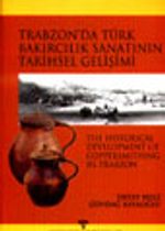 Trabzon'da Türk Bakırcılık Sanatının Tarihsel Gelişimi
