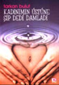 Kadınımın Üstüne Şıp Dedi Damladı