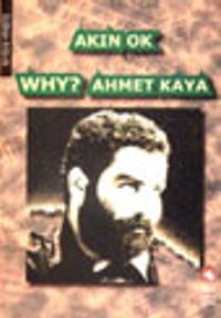 WHY? Ahmet Kaya